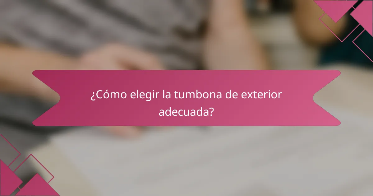 ¿Cómo elegir la tumbona de exterior adecuada?