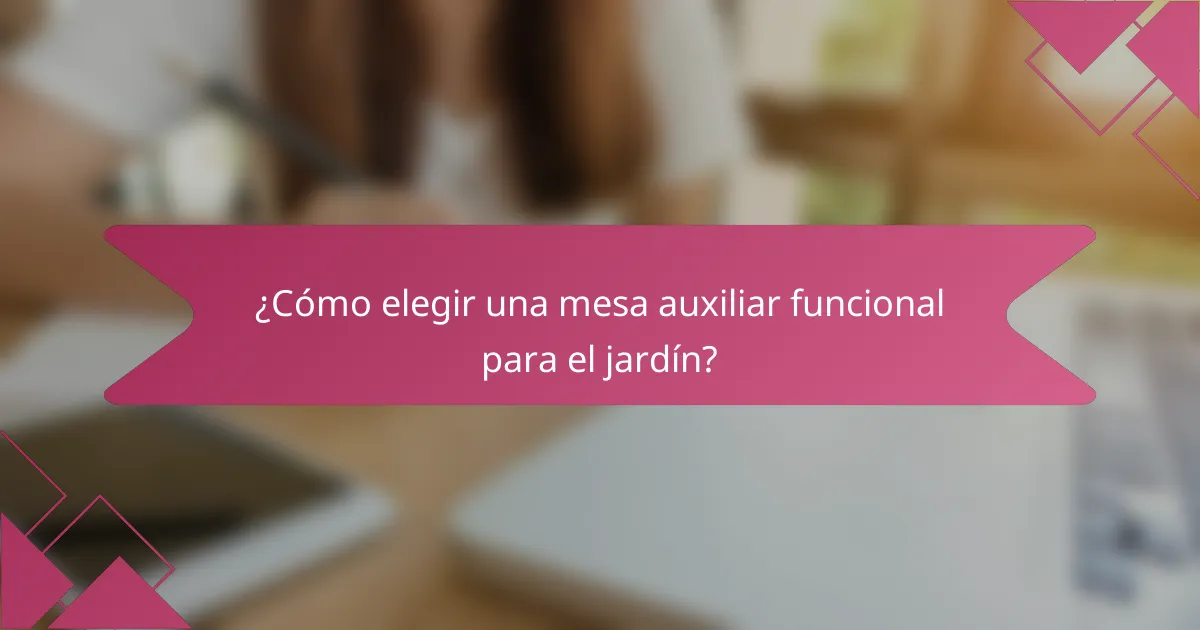 ¿Cómo elegir una mesa auxiliar funcional para el jardín?