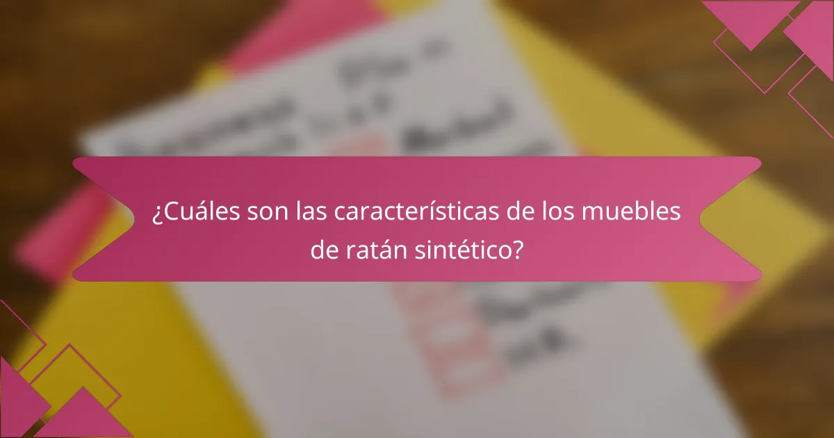 ¿Cuáles son las características de los muebles de ratán sintético?