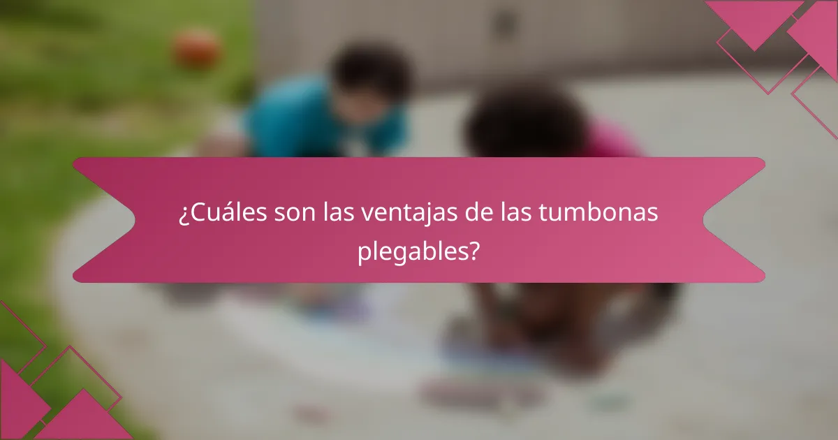 ¿Cuáles son las ventajas de las tumbonas plegables?
