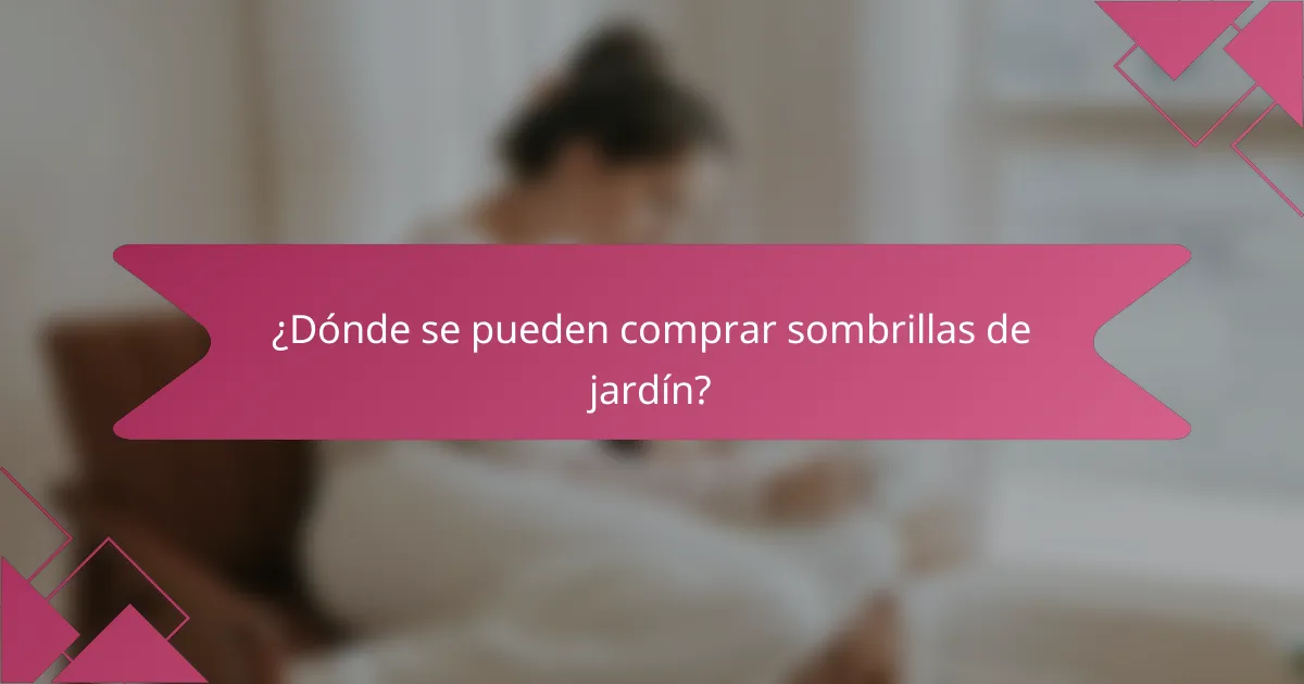 ¿Dónde se pueden comprar sombrillas de jardín?