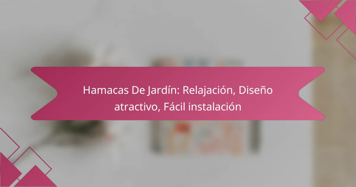 Hamacas De Jardín: Relajación, Diseño atractivo, Fácil instalación
