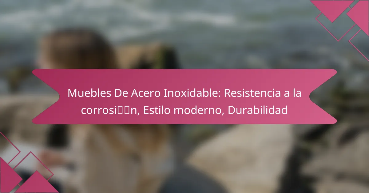 Muebles De Acero Inoxidable: Resistencia a la corrosión, Estilo moderno, Durabilidad