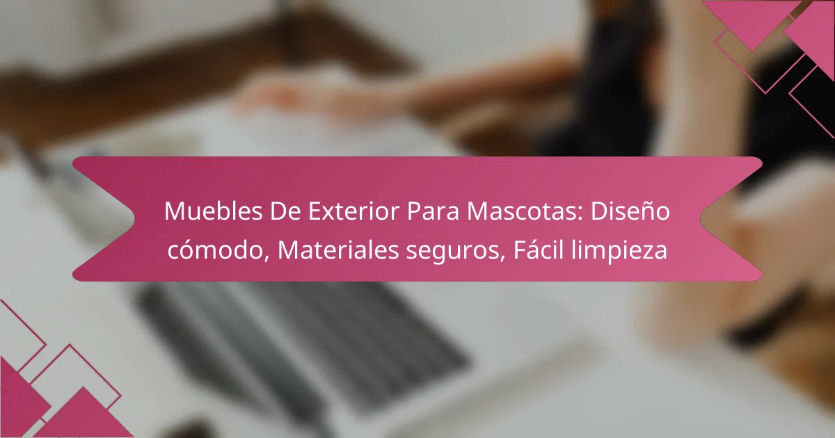 Muebles De Exterior Para Mascotas: Diseño cómodo, Materiales seguros, Fácil limpieza