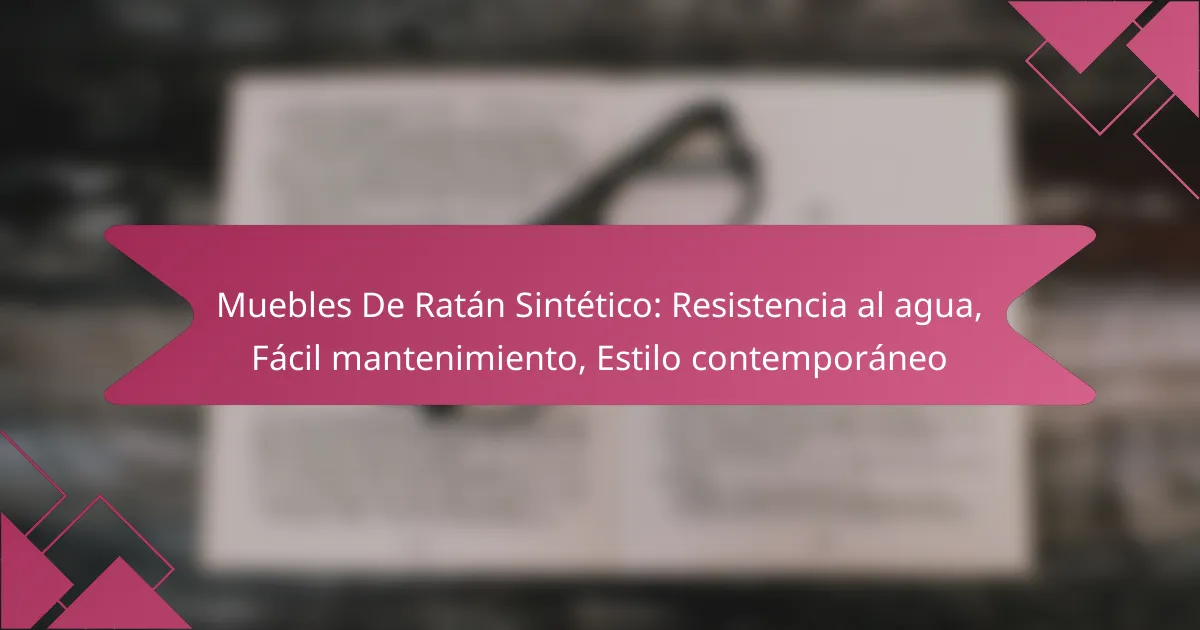 Muebles De Ratán Sintético: Resistencia al agua, Fácil mantenimiento, Estilo contemporáneo