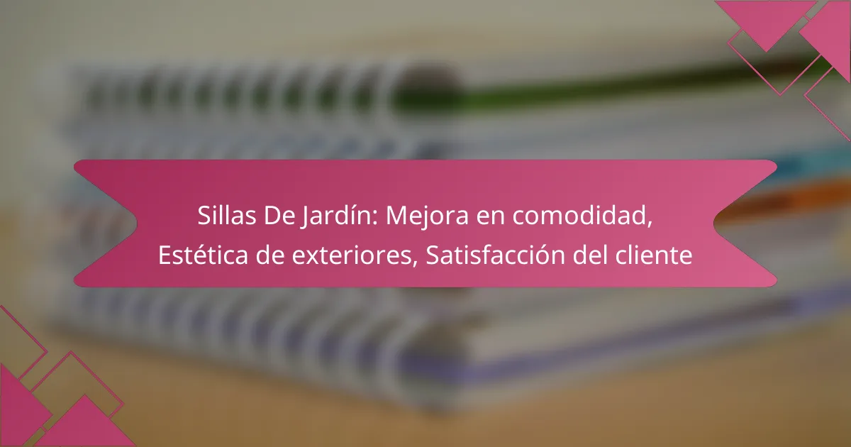 Sillas De Jardín: Mejora en comodidad, Estética de exteriores, Satisfacción del cliente