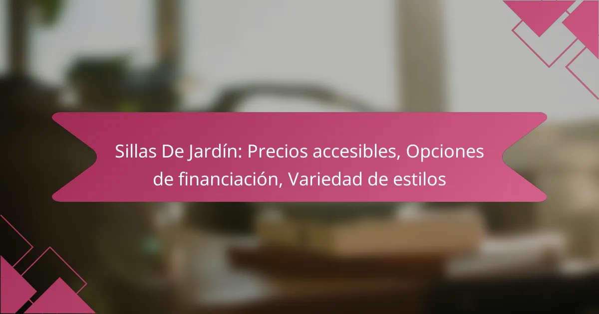 Sillas De Jardín: Precios accesibles, Opciones de financiación, Variedad de estilos