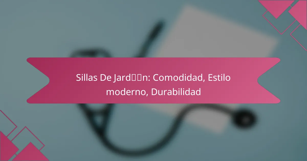 Sillas De Jardín: Comodidad, Estilo moderno, Durabilidad