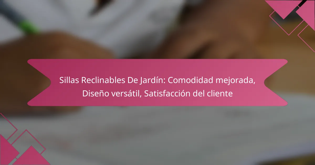 Sillas Reclinables De Jardín: Comodidad mejorada, Diseño versátil, Satisfacción del cliente