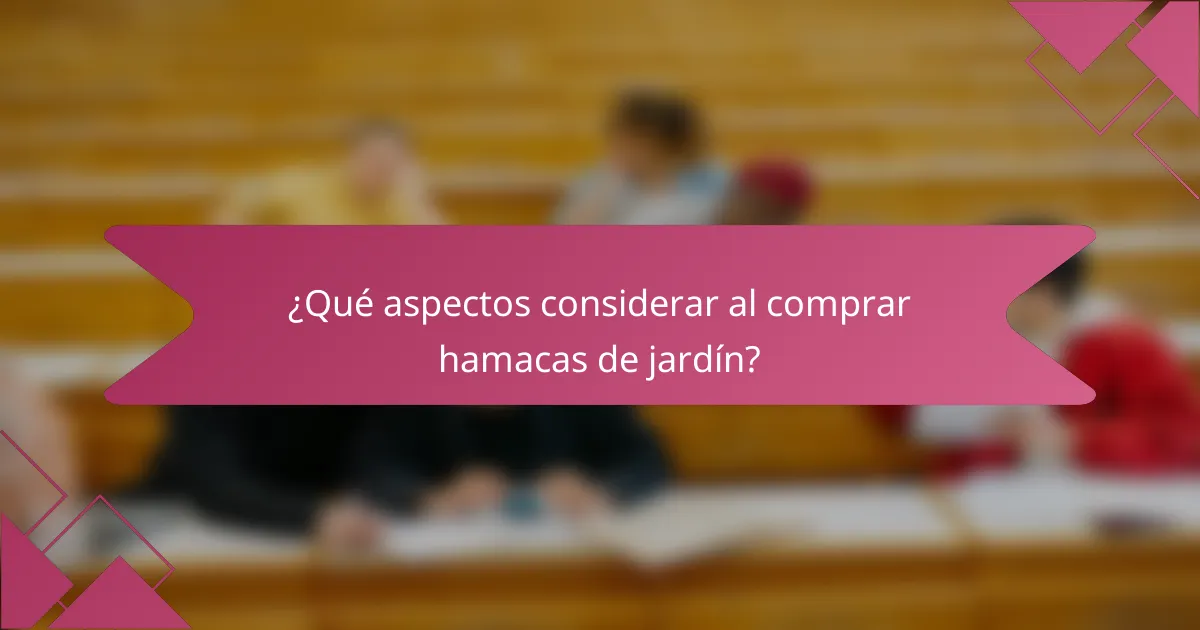¿Qué aspectos considerar al comprar hamacas de jardín?