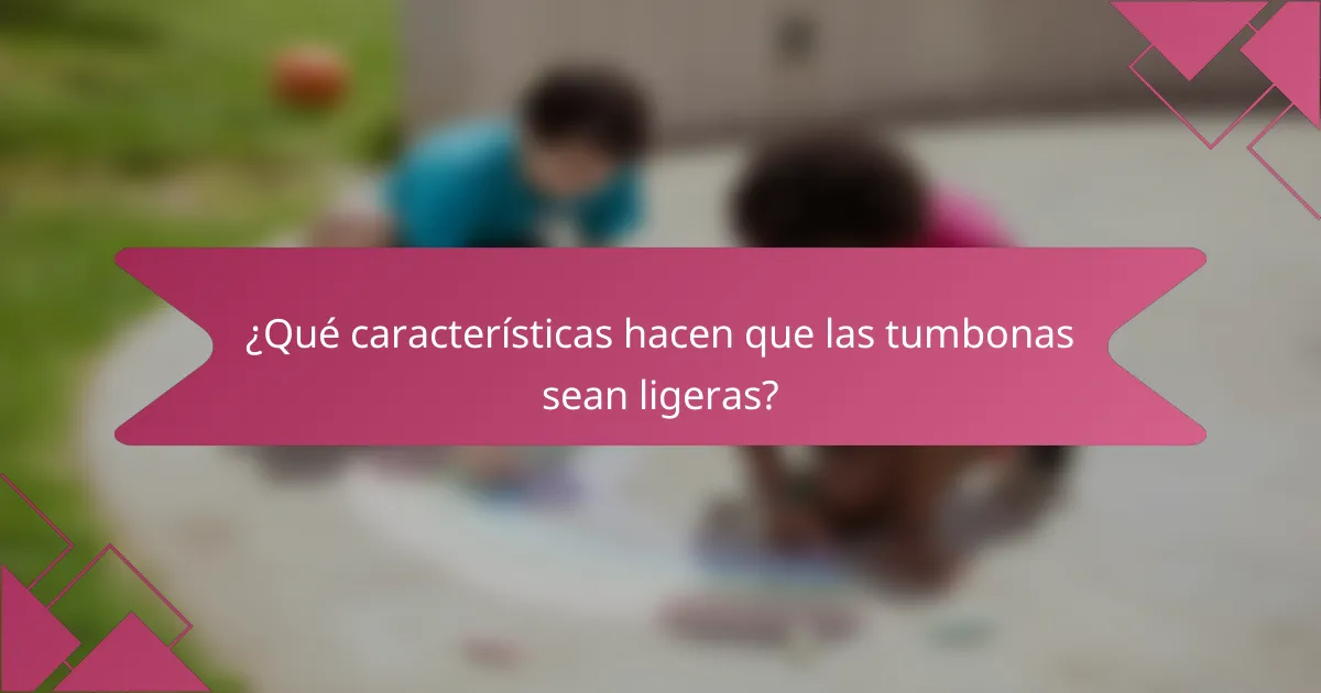 ¿Qué características hacen que las tumbonas sean ligeras?