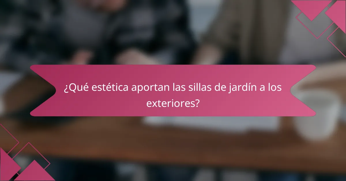 ¿Qué estética aportan las sillas de jardín a los exteriores?