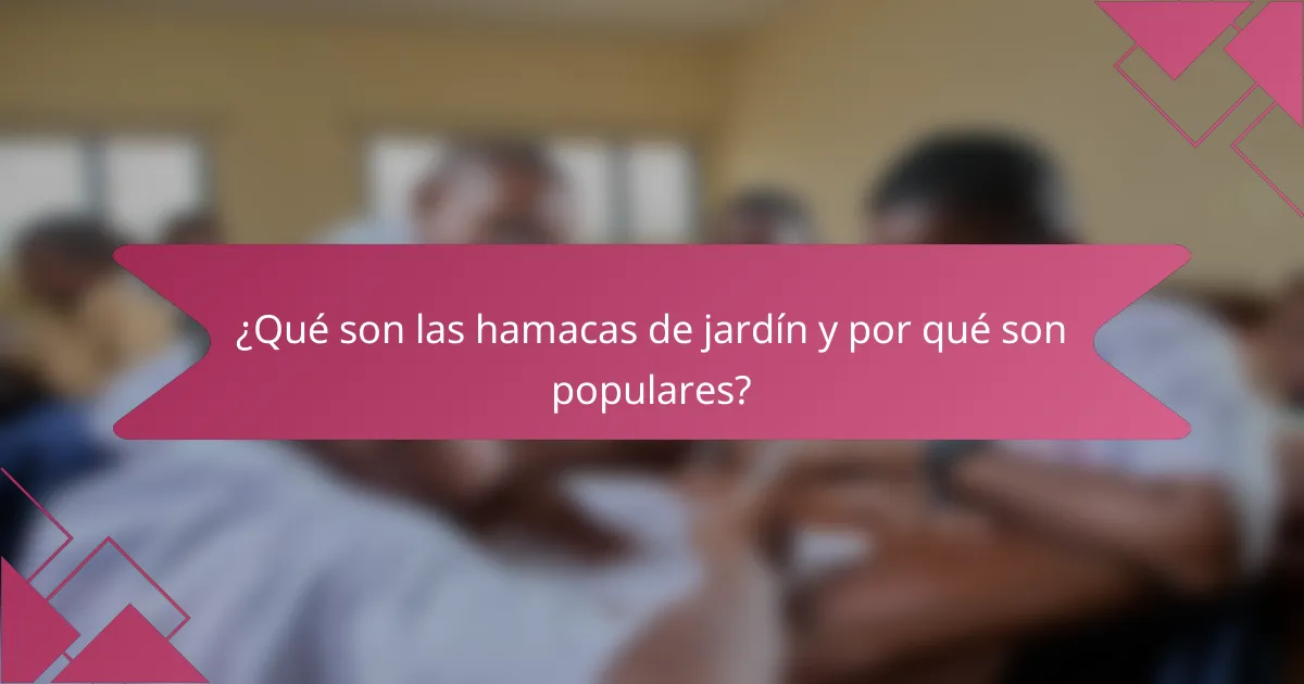 ¿Qué son las hamacas de jardín y por qué son populares?